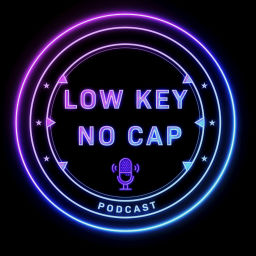 Podcast thumbnail for Low Key No Cap