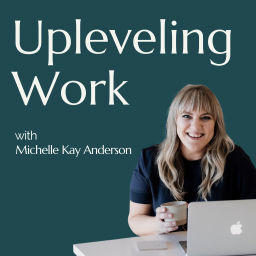 Podcast thumbnail for Upleveling Work