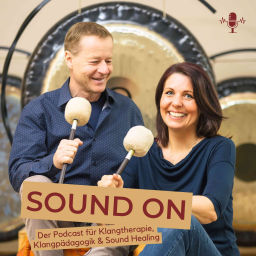 Podcast thumbnail for SOUND ON – Der Podcast für Klangtherapie, Klangpädagogik & Sound Healing