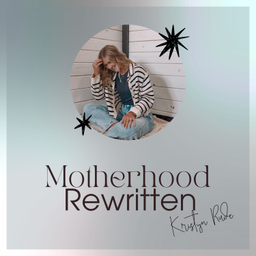 Podcast thumbnail for Motherhood Rewritten
