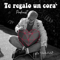 Podcast thumbnail for te regalo un cora
