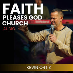 Podcast thumbnail for Faith Pleases God Church