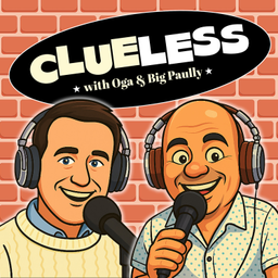 Podcast thumbnail for Clueless with Oga and Big Paully