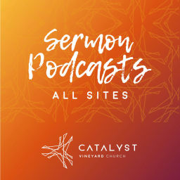 Podcast thumbnail for Catalyst Vineyard - All Sites