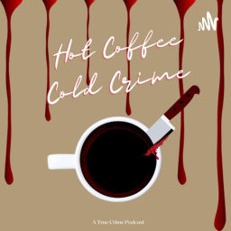 Podcast thumbnail for Hot Coffee, Cold Crime