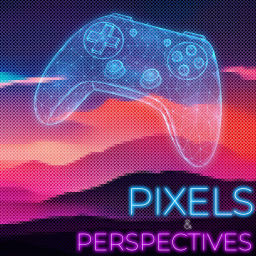 Podcast thumbnail for Pixels & Perspectives