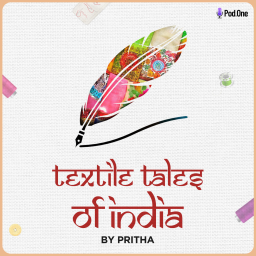 Podcast thumbnail for Textile Tales of india by Pritha