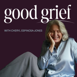 Podcast thumbnail for Good Grief with Cheryl Jones