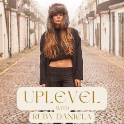Podcast thumbnail for UPLEVEL with Ruby Daniela