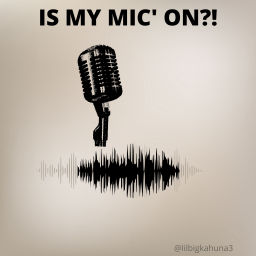 Podcast thumbnail for Is My Mic on?!