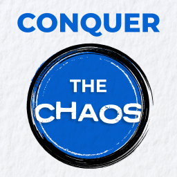 Podcast thumbnail for Conquer the Chaos