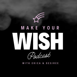 Podcast thumbnail for Make Your Wish Podcast's Podcast