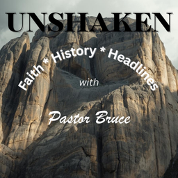 Podcast thumbnail for UNSHAKEN - FAITH, HISTORY, HEADLINES