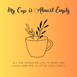 Podcast thumbnail for My Cup is Almost Empty