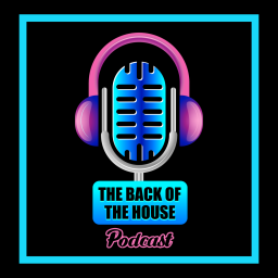 Podcast thumbnail for The Back of The House Podcast