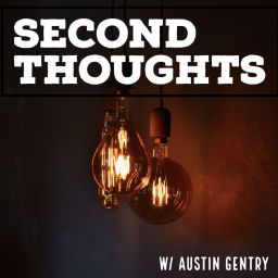 Podcast thumbnail for Second Thoughts with Austin Gentry