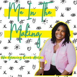 Podcast thumbnail for Me in the Making Podcast