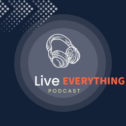 Podcast thumbnail for Live Everything
