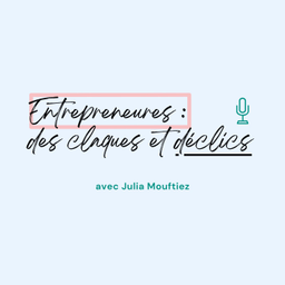 Podcast thumbnail for Entrepreneures : des claques et déclics