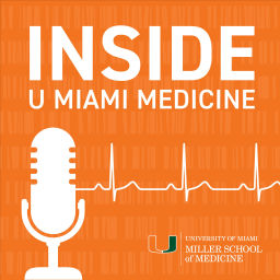 Podcast thumbnail for Inside U Miami Medicine