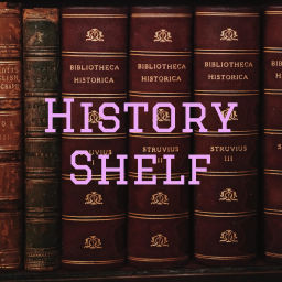 Podcast thumbnail for History Shelf
