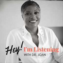 Podcast thumbnail for Hey I'm Listening With Dr. Joan