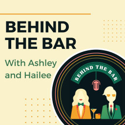 Podcast thumbnail for Behind the Bar with Ashley and Hailee