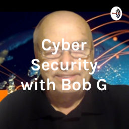 Podcast thumbnail for Cyber Security and More with Bob G