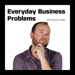 Podcast thumbnail for Everyday Business Problems