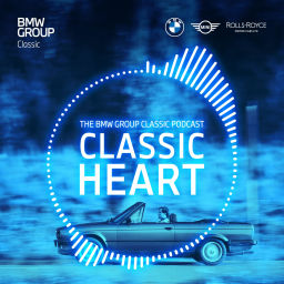Podcast thumbnail for Classic Heart | The BMW Group Classic Podcast