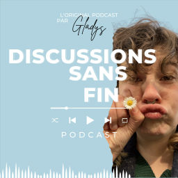 Podcast thumbnail for Discussions sans fin