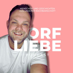 Podcast thumbnail for Dorfliebe - Menschen und Geschichten aus unserer Nachbarschaft