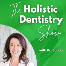 Podcast thumbnail for Holistic Dentistry Show with Dr. Sanda