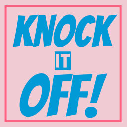 Podcast thumbnail for KNOCK IT OFF Podcast