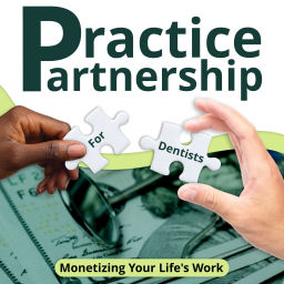 Podcast thumbnail for Practice Partnership: Monetizing Your Dental Practice