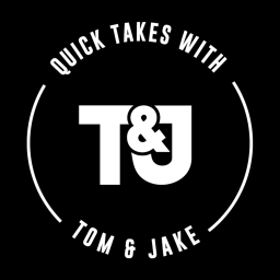 Podcast thumbnail for Quick Takes With Tom & Jake