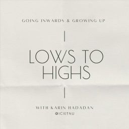 Podcast thumbnail for Lows to Highs by Karin Hadadan