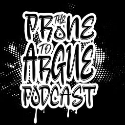 Podcast thumbnail for Prone to Argue Podcast