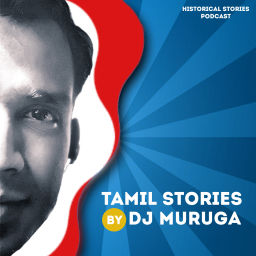 Podcast thumbnail for Tamil Stories by DJ Muruga - Historical Fiction