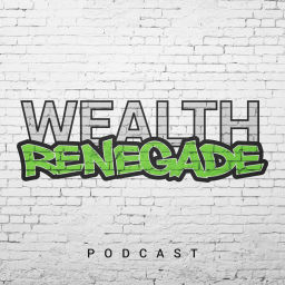 Podcast thumbnail for Wealth Renegade