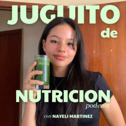 Podcast thumbnail for Juguito de Nutrición con Nayeli Martinez