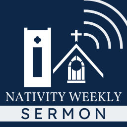 Podcast thumbnail for Nativity Weekly Sermon