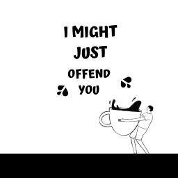 Podcast thumbnail for I Might Just Offend You