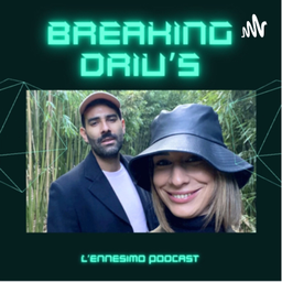 Podcast thumbnail for Breaking Driu’s - L’ennesimo podcast