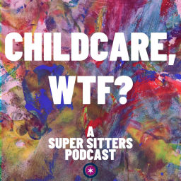 Podcast thumbnail for Childcare, WTF?