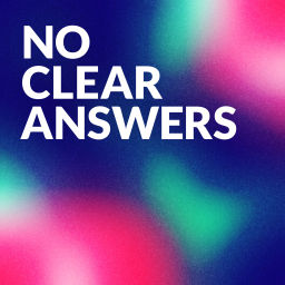 Podcast thumbnail for No Clear Answers