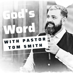 Podcast thumbnail for God's Word with Pastor Tom Smith