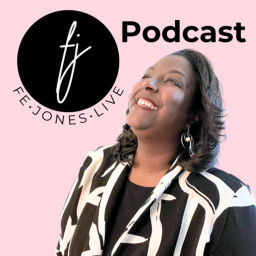 Podcast thumbnail for FeJonesLive Podcast: Spirituality, Mental Health, and Purposeful Leadership