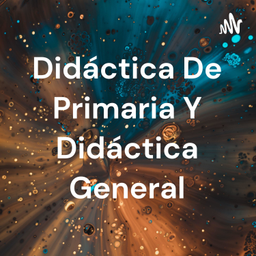 Podcast thumbnail for Didáctica De Primaria Y Didáctica General