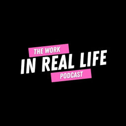 Podcast thumbnail for Work in Real Life Podcast